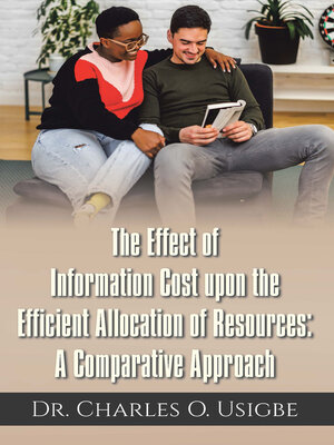 cover image of The Effect of Information Cost upon the Efficient Allocation of Resources